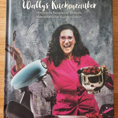 Wally's Kuchenzauber - Himmlische Rezepte Südtirols Kuchenbäckerin NEU - thumb