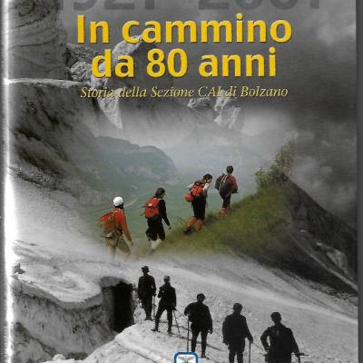 IN CAMMINO DA 80 ANNI - Storia della Sezione CAI di Bolzano 1921-2001 - thumb