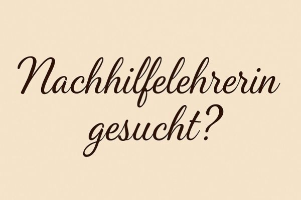 Erfahrene Lehrerin bietet Nachhilfe in allen Fächern